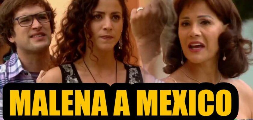 avance malena se va a mexico lunes 26