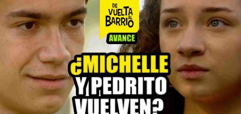 MICHELLE Y PEDRITO VUELVEN 03 05 21