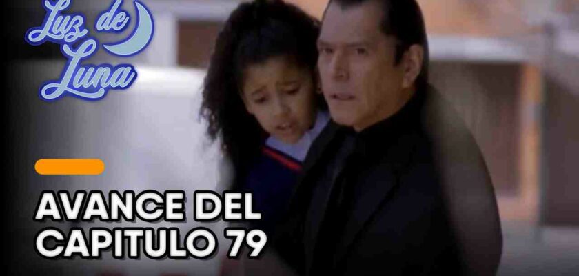 avance luz de luna capitulo 79 lunes 1 noviembre