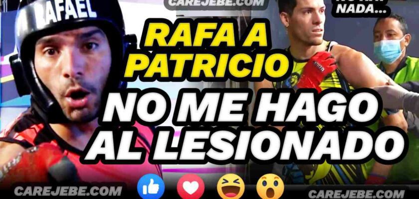 rafael a patricio no me hago al lesionado