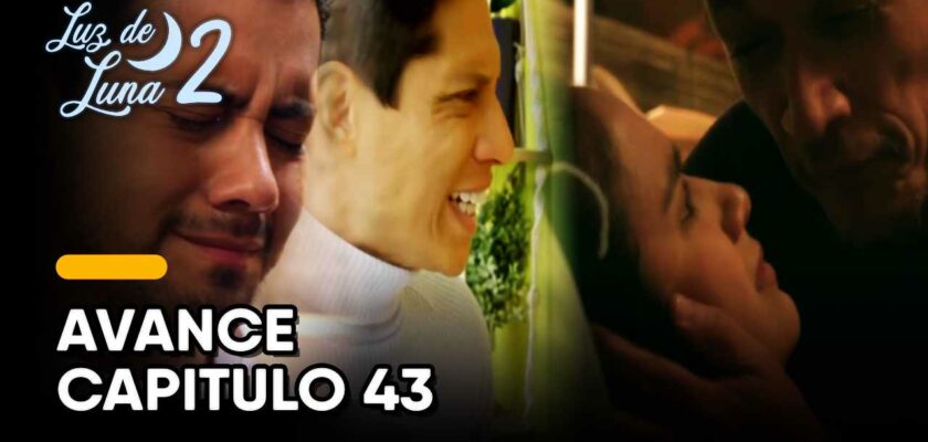 Luz De Luna 2 Avance Capitulo 43 Viernes 22 07 2022 Carejebe