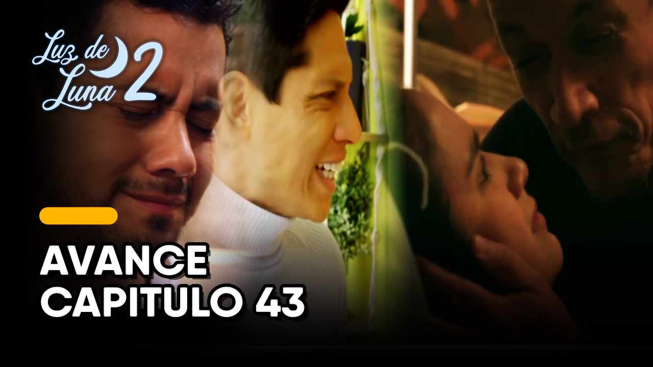 Luz De Luna 2 Avance Capitulo 43 Viernes 22 07 2022 Carejebe