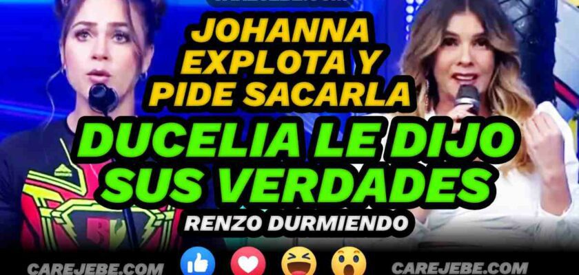 JOHANNA SE MOLESTO CON DUCELIA Y PIDE SALIDA