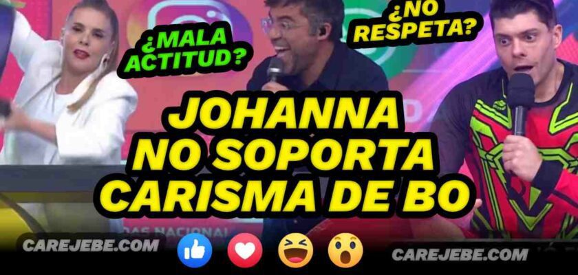 JOHANNA NO SOPORTA CARISMA DE BO