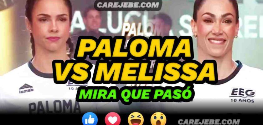 PALOMA VS MELISSA LOZA ENFRENTAMIENTO