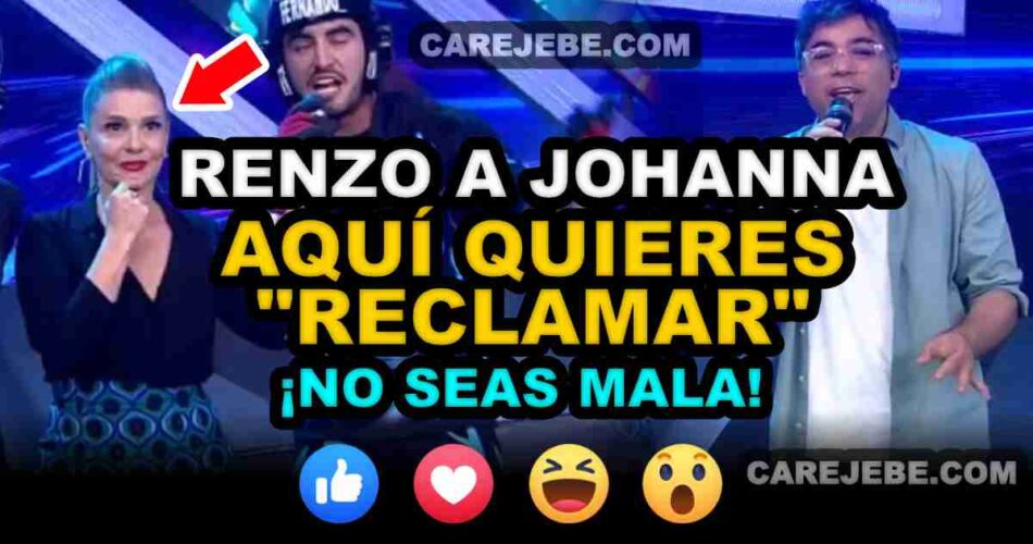 renzo a johanna aqui quieres reclamar