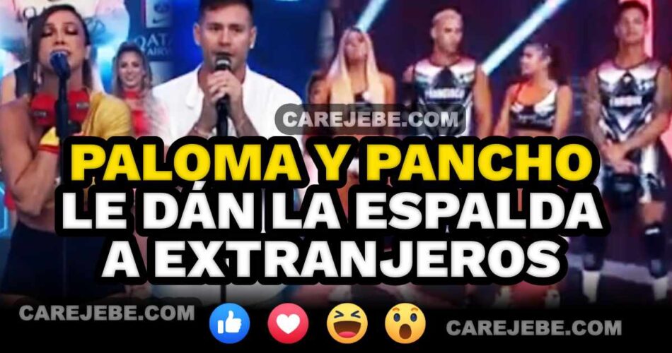 PALOMA Y PANCHO le dan la espalda a extranjeros