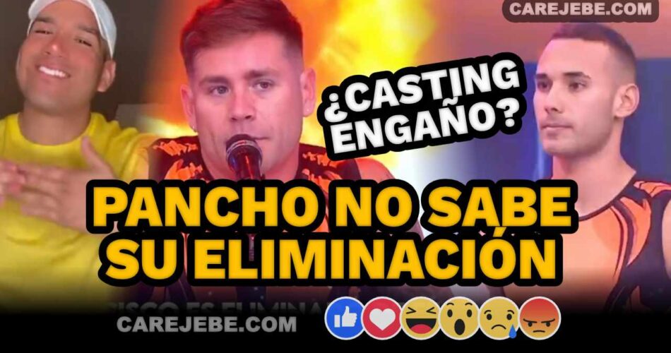 PANCHO NO SABE PORQUE ES ELIMINADO