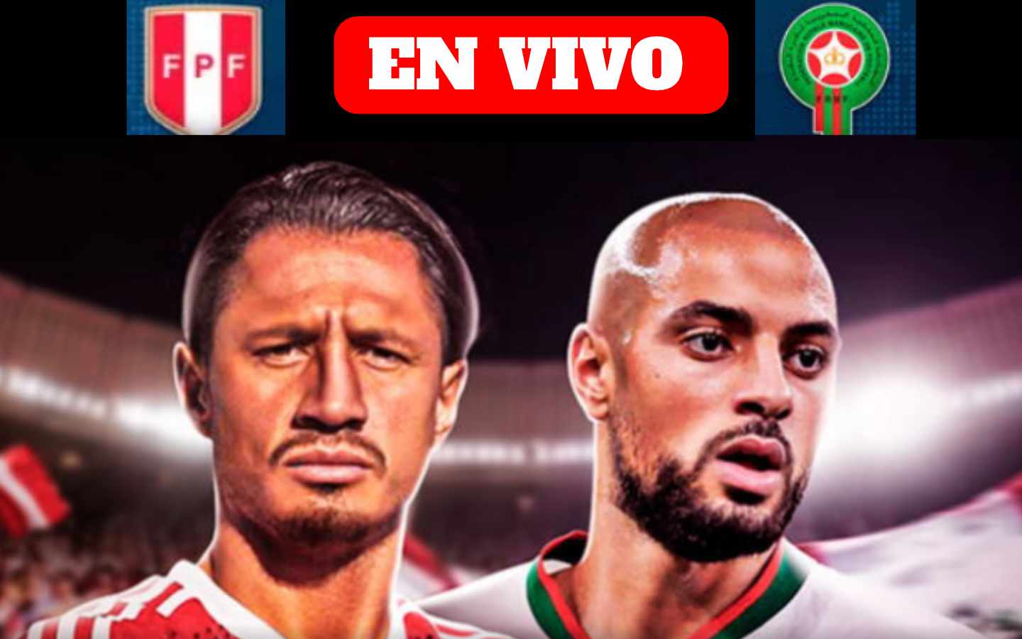 LINK AQUÍ, Perú vs. Marruecos EN VIVO alineaciones confirmadas del